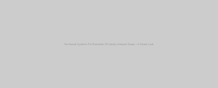 No-Hassle Systems For Examples Of Literary Analysis Essay – A Closer Look
